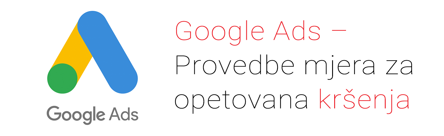 Novo ažuriranje Google Adsa – Provedbe mjera za opetovana kršenja
